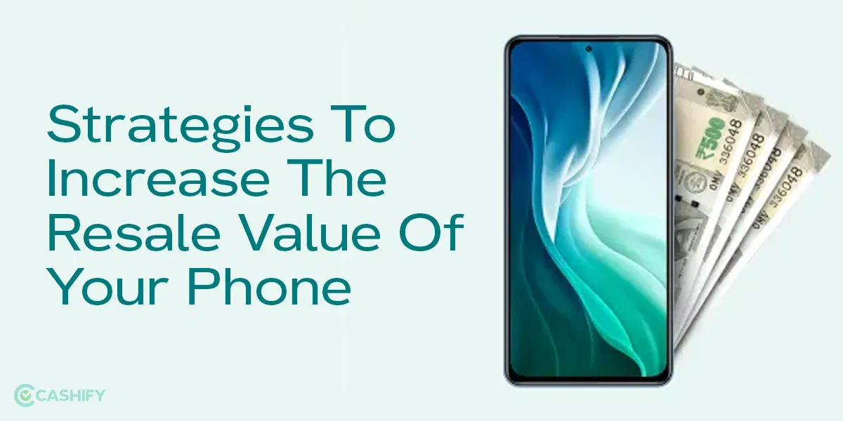 5 Strategies to Increase the Resale Value of Your Phone