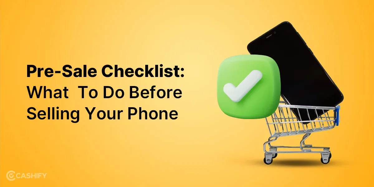 Pre-Sale Checklist: What to Do Before Selling Your Phone