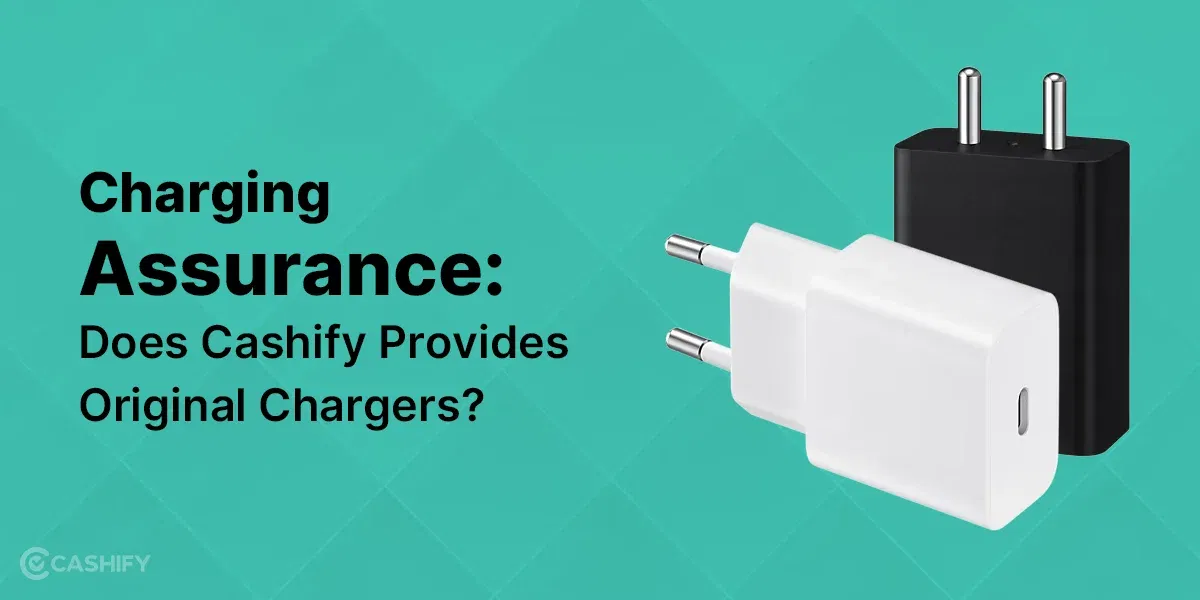 Charging Assurance: Does Cashify Provides Original Chargers?