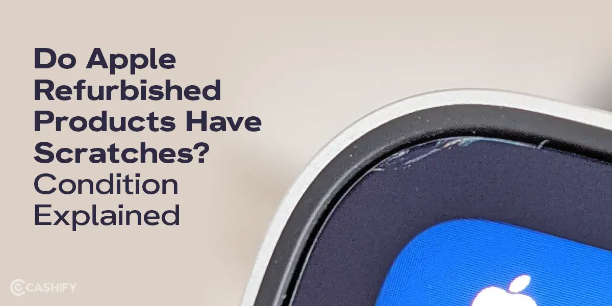 Do Apple Refurbished Products Have Scratches? Condition Explained