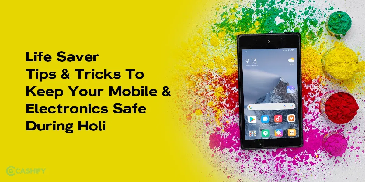 Life Saver Tips & Tricks To Keep Your Mobile Phone & Electronics Safe During Holi Celebration!