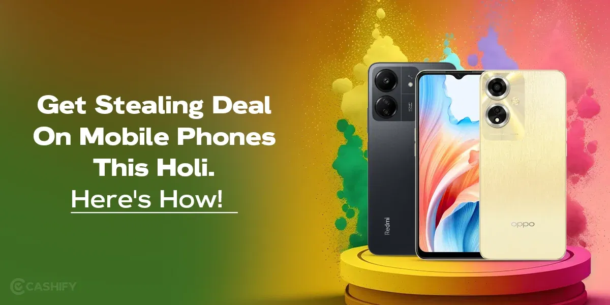 Get Stealing Deal On Mobile Phones This Holi 2025: Know How!