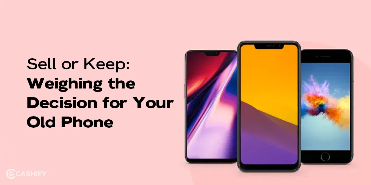 Sell or Keep: Weighing the Decision for Your Old Phone