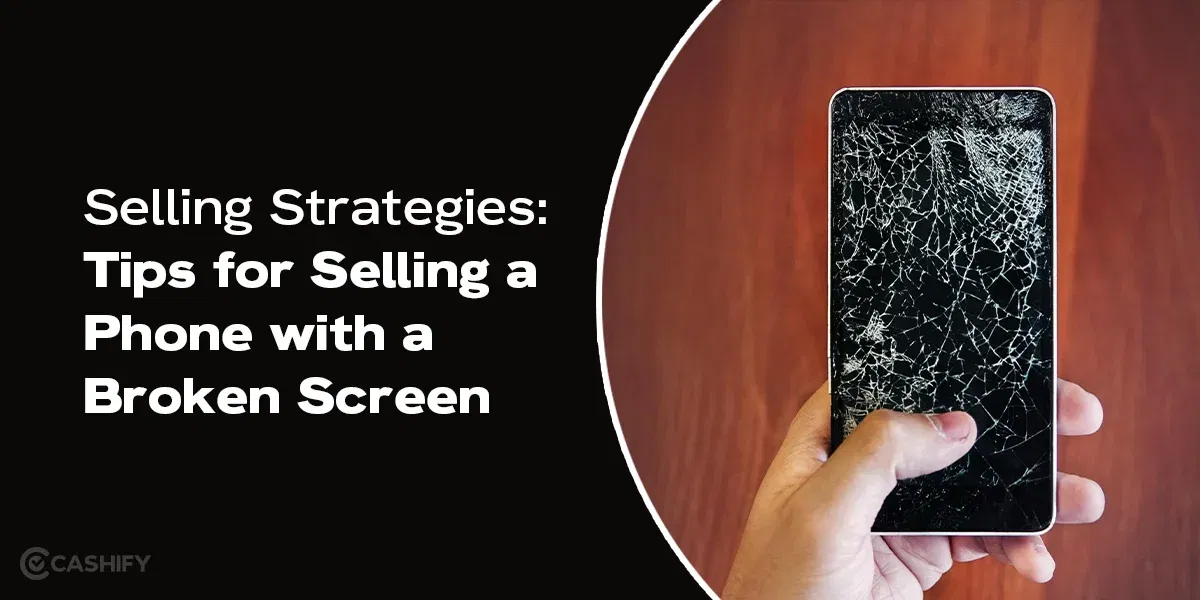 Selling Strategies: Tips for Selling a Phone with a Broken Screen