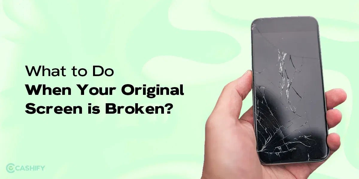 What to Do When Your Original Screen is Broken?