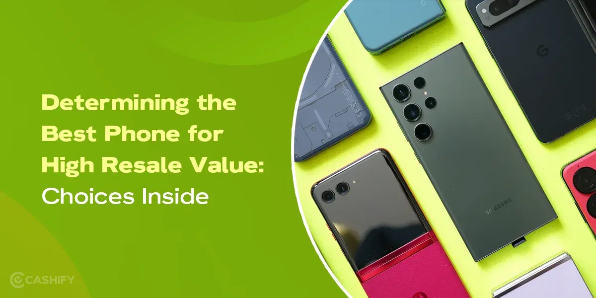 Determining the Best Phone for High Resale Value: Choices Inside