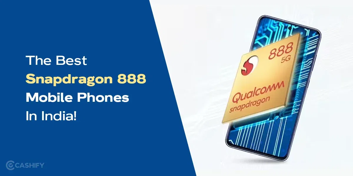 What Are The Best Snapdragon 888 Mobile Phones In India?