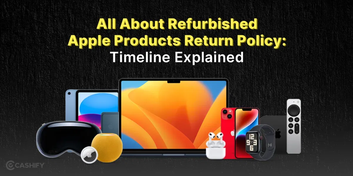 All About Refurbished Apple Products Return Policy: Timeline Explained