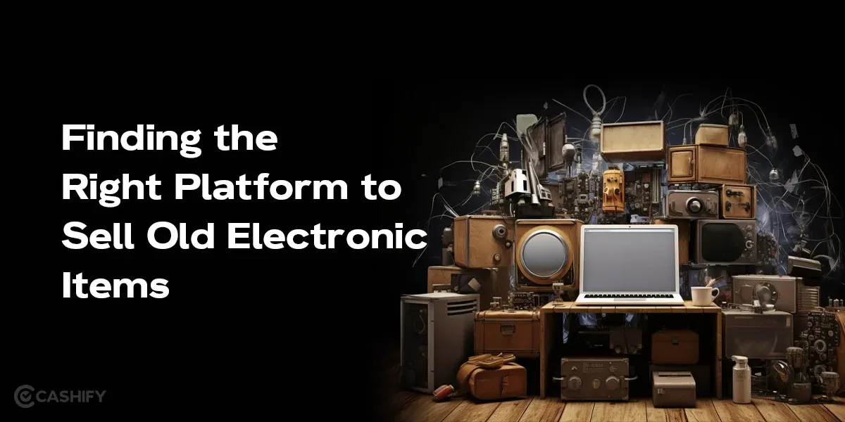 Best Platform To Easily Sell Old Electronic Items In 2025
