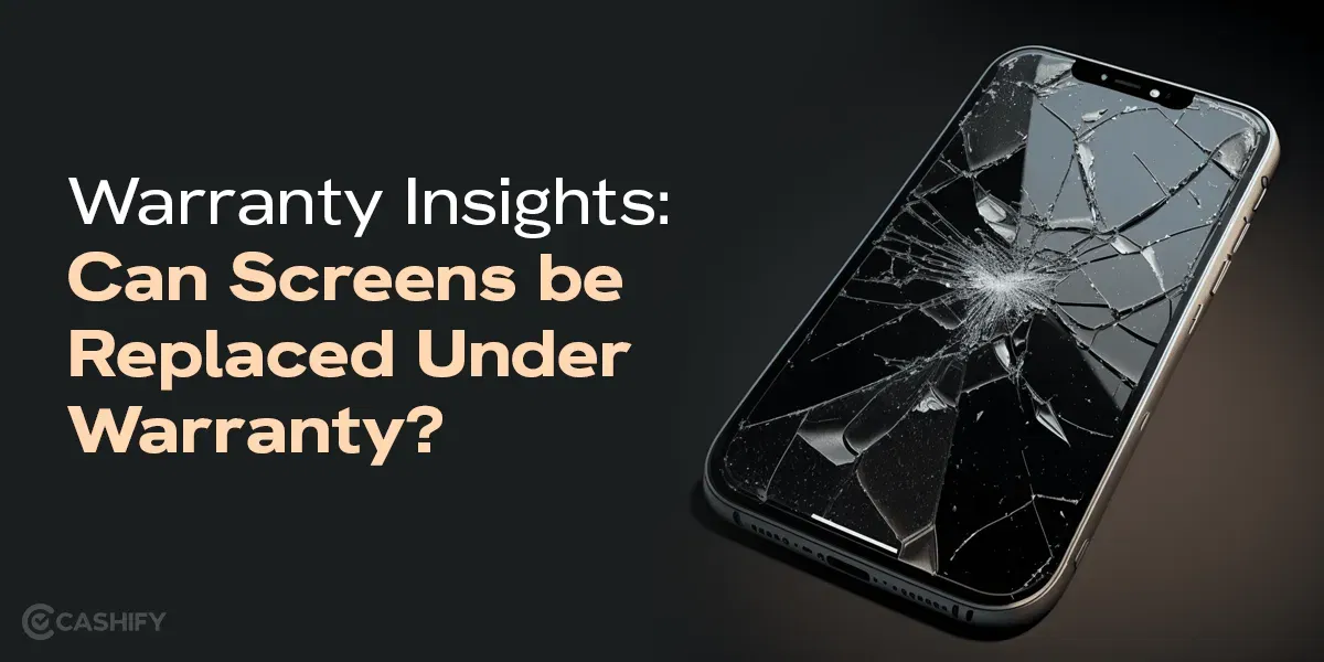 Warranty Insights: Can Screens be Replaced Under Warranty?