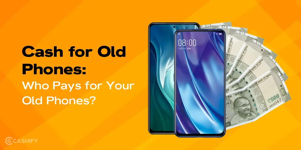 Cash for Old Phones: Who Pays for Your Old Phones?