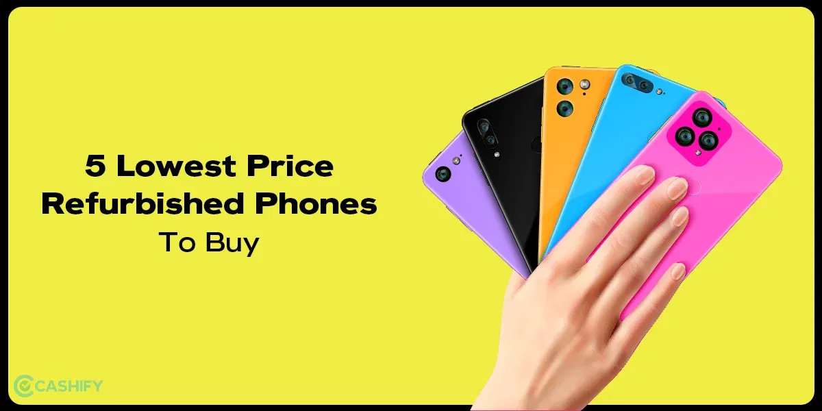5 Lowest Price Refurbished Phones To Buy