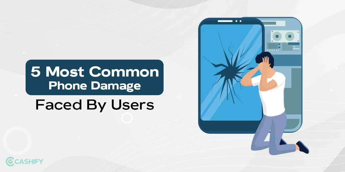 5 Most Common Phone Damage Faced By Users