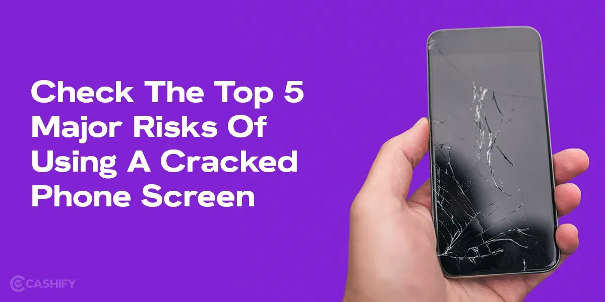 Top 5 Major Risks Of Using A Cracked Phone Screen