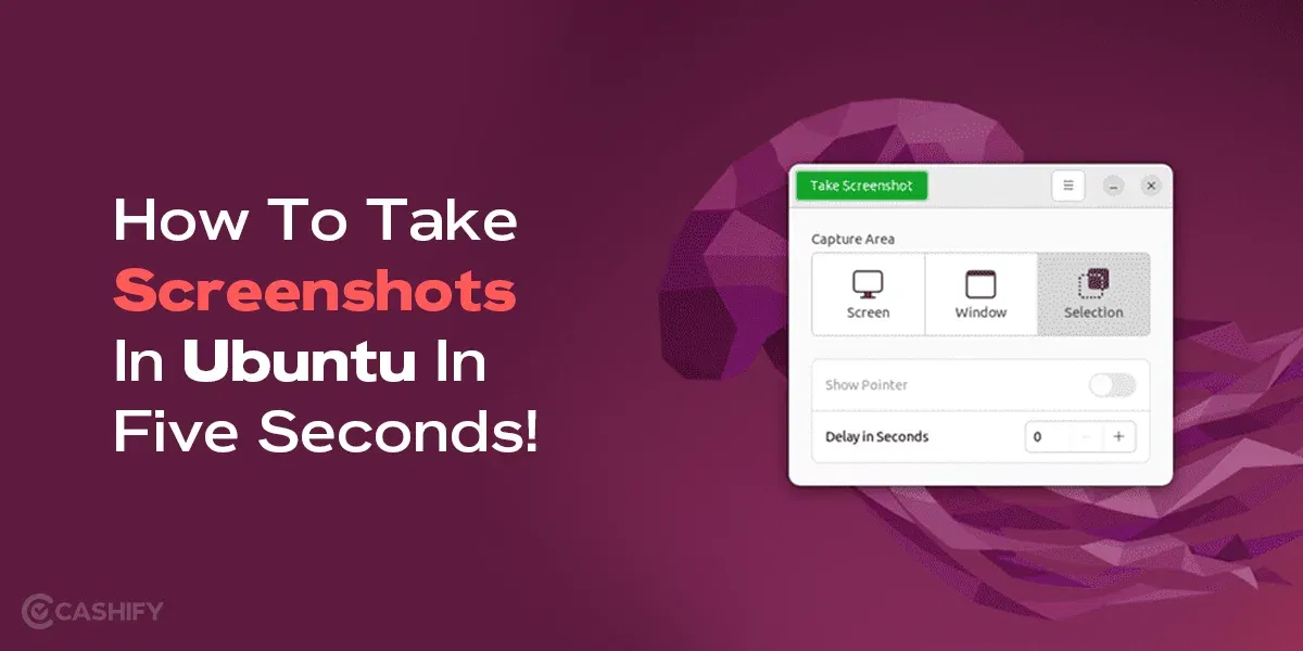 How To Take Screenshots In Ubuntu In 5 Seconds!