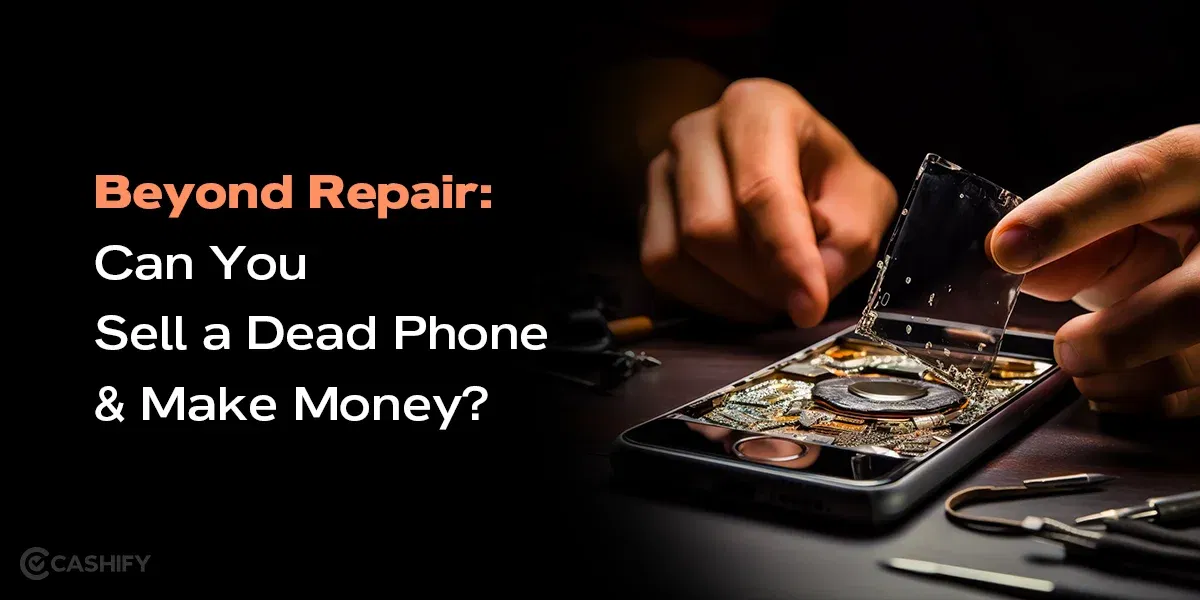 Beyond Repair: Can You Sell a Dead Phone and Make Money?