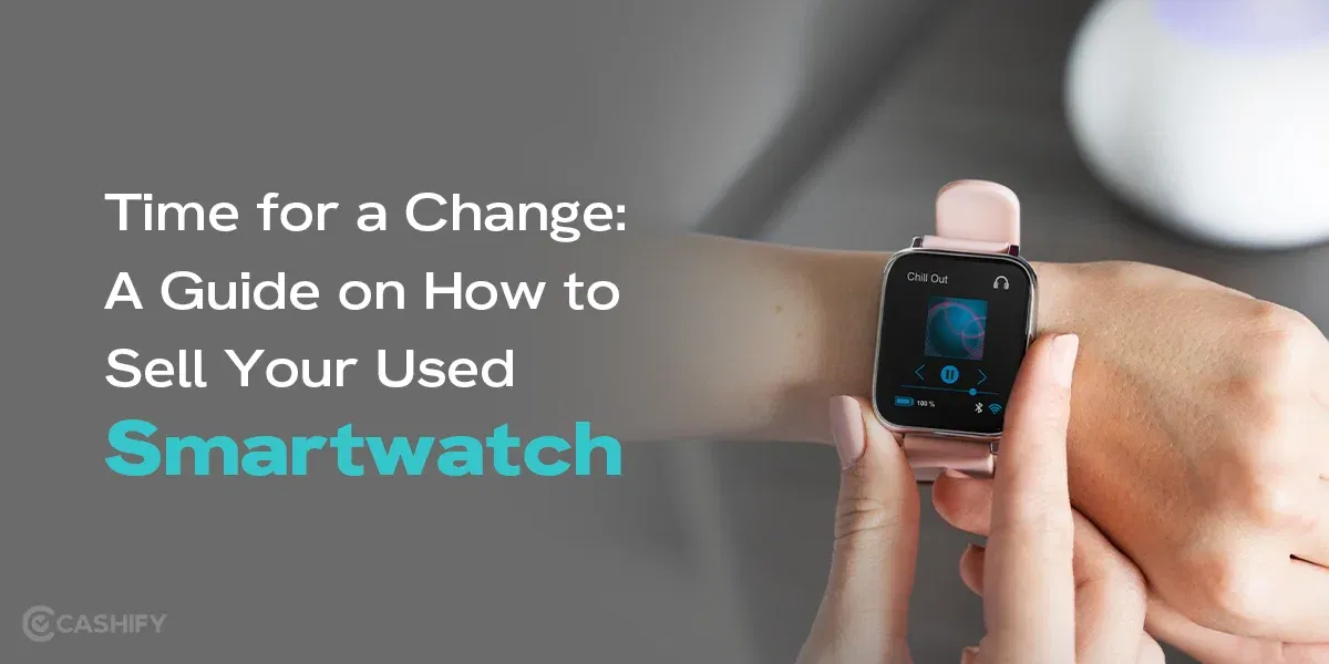 Time for a Change: A Guide on How to Sell Your Used Smartwatch