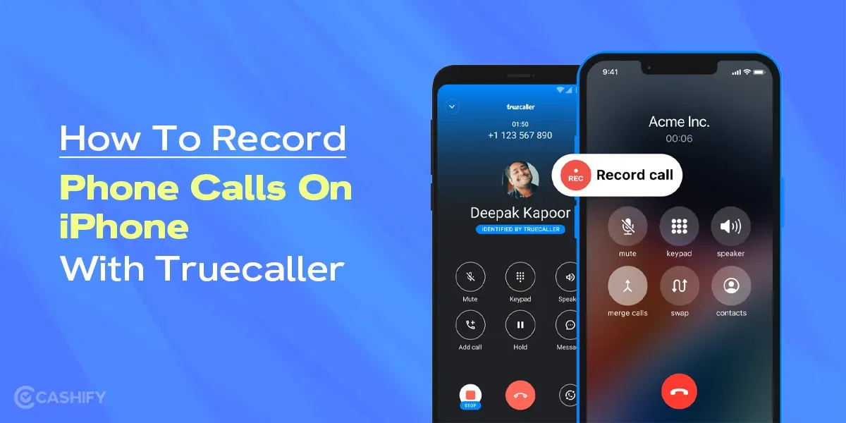 How To Record Phone Calls On iPhone With Truecaller: A Step-by-Step Guide