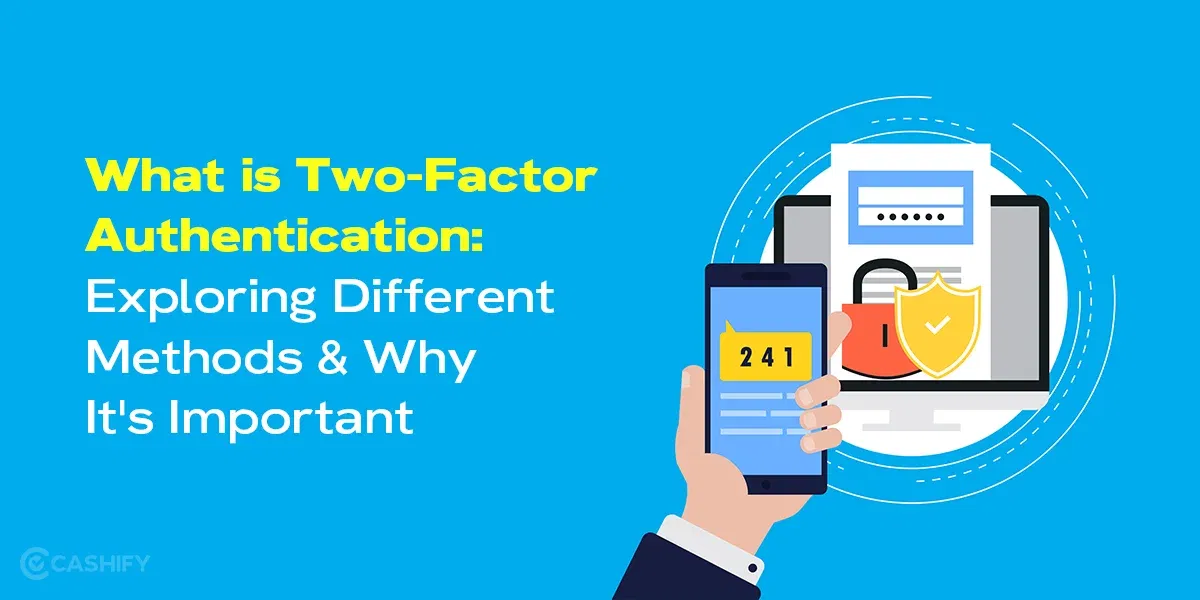 What is Two-Factor Authentication: Exploring Different Methods and Why It’s Important