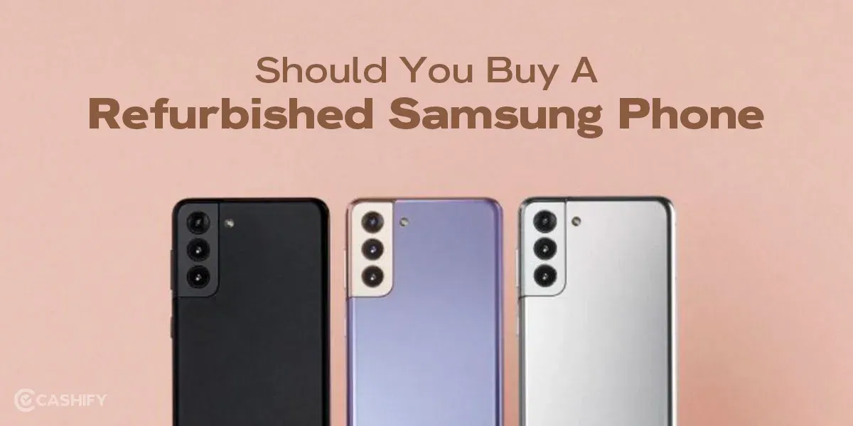 Should You Buy A Refurbished Samsung Phone? Find Here