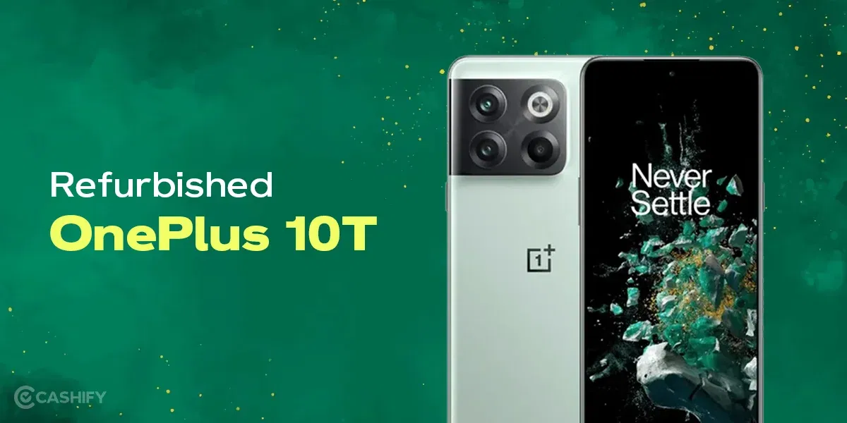 Refurbished OnePlus 10T: A Budget-Friendly Solution For Great Specs