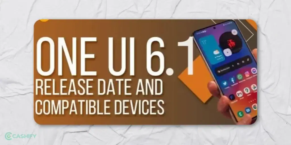 Samsung One UI 6.1 Release Date and Eligible Devices