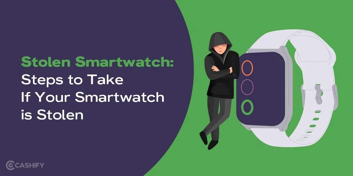 Stolen Smartwatch: Steps to Take If Your Smartwatch is Stolen