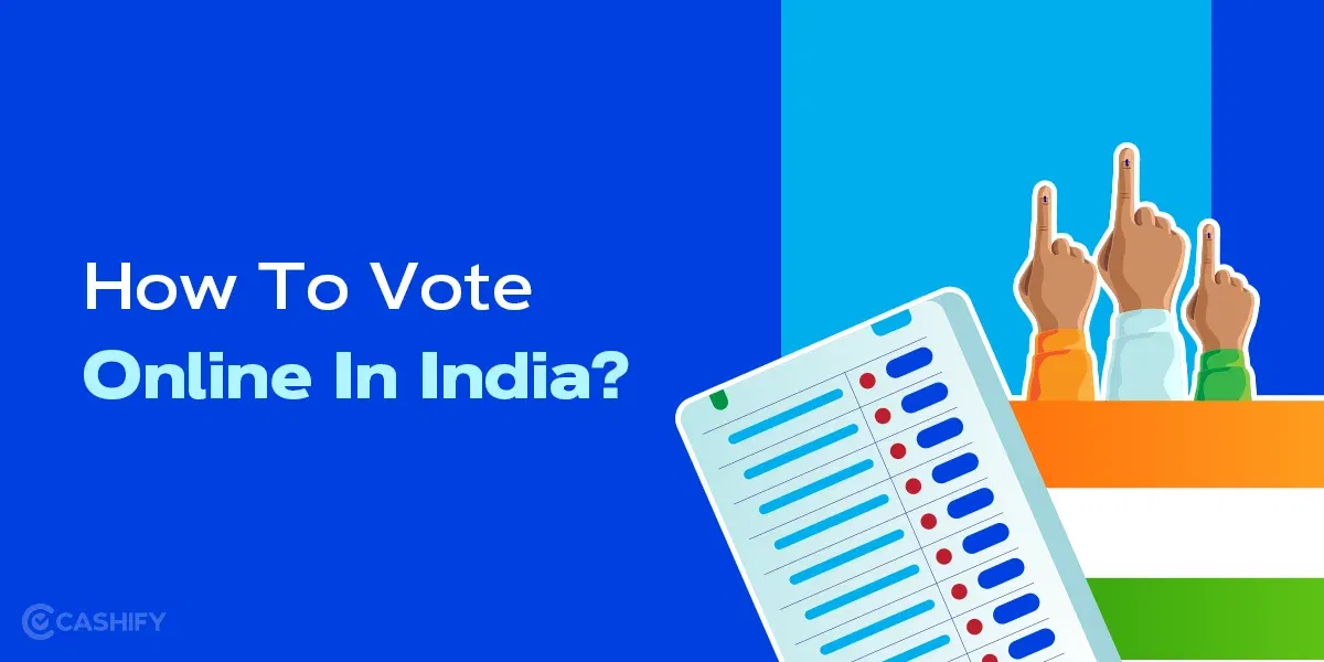 How To Vote Online In India? Vote-From-Home Criteria You Must Know!