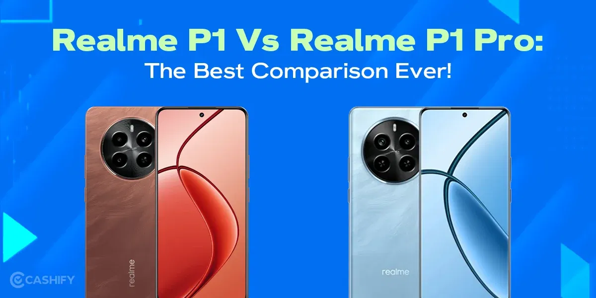 Realme P1 Vs Realme P1 Pro: The Best Comparison Ever!