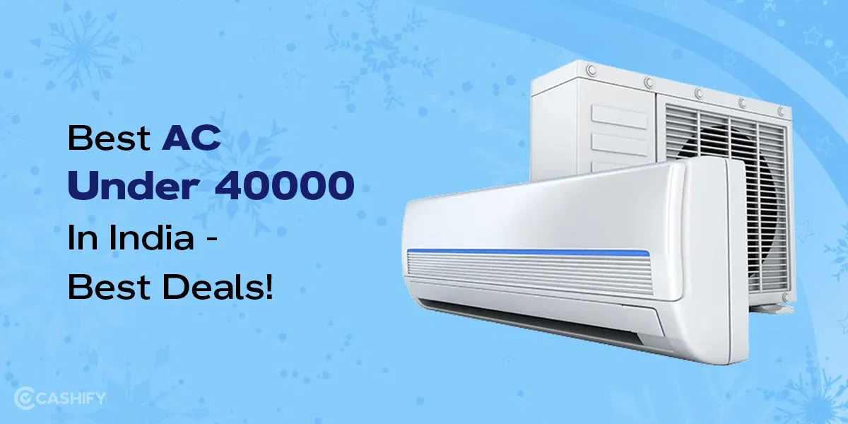 Best AC Under 40000 In India &#8211; Best Deals!