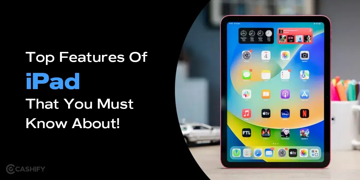 Top 6 Features Of iPad That You Must Know About!