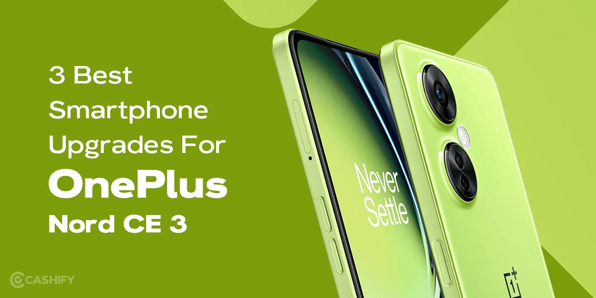 3 Best Smartphone Upgrades for OnePlus Nord CE 3
