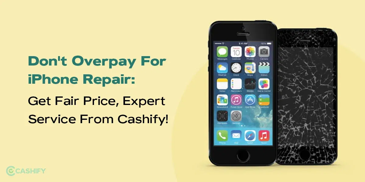 Don’t Overpay For iPhone Repair: Get Fair Price, Expert Service From Cashify!