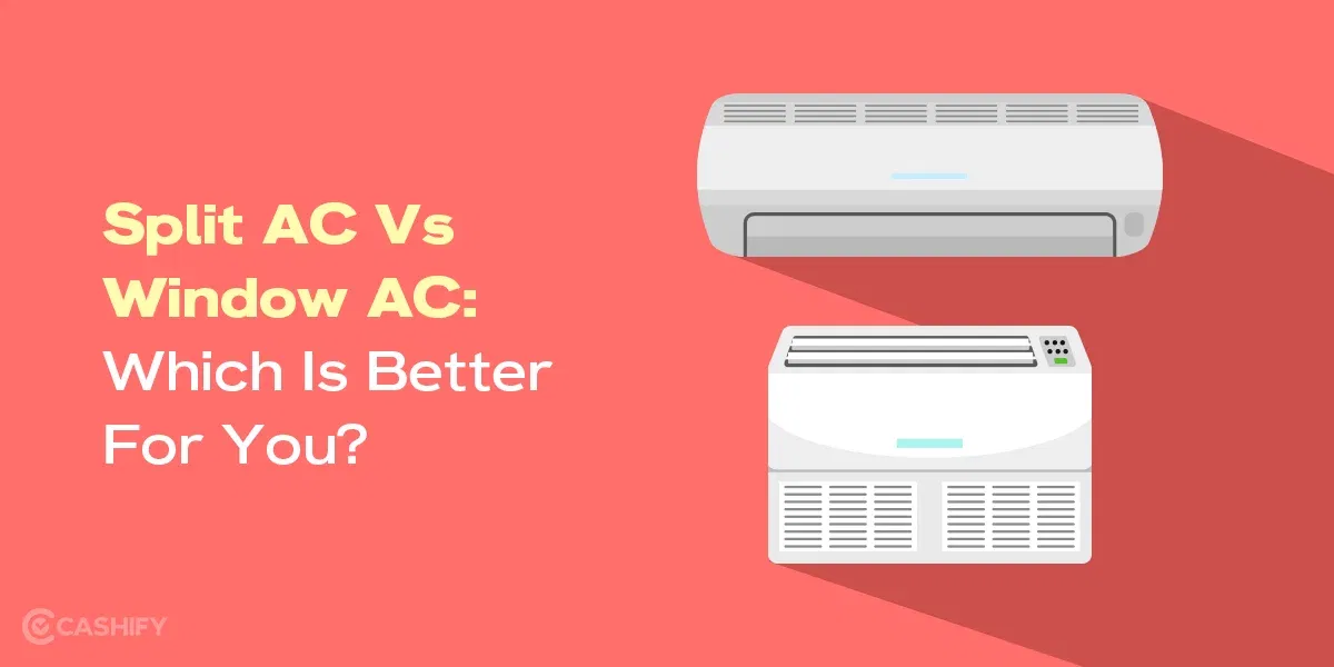 Split AC Vs Window AC: Which Is Better For You?