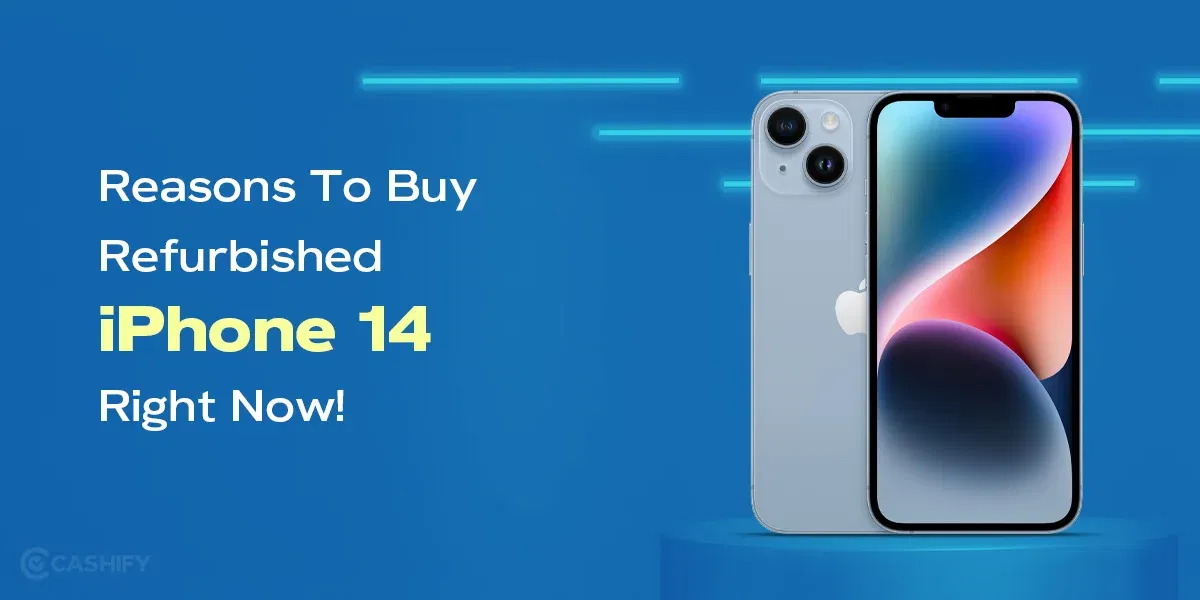 7 Reasons To Buy Refurbished iPhone 14 Right Now!