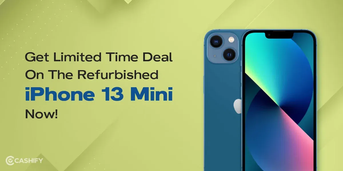 Get Limited Time Deal On The Refurbished iPhone 13 Mini Now!