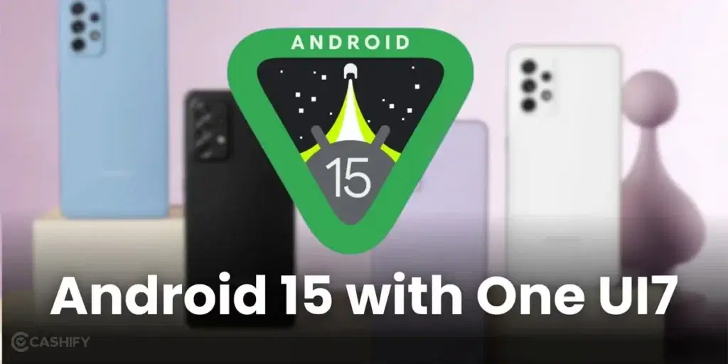 When Will Your Phone Receive The One UI 7 Update?