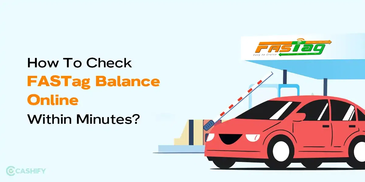 How To Check FASTag Balance Online Within Minutes?