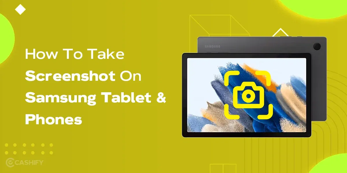 How To Take Screenshot On Samsung Tablet And Phones?