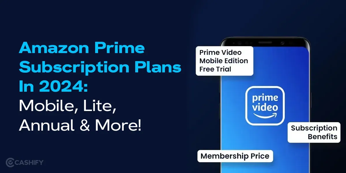 Amazon Prime Subscription Plans In 2025: Mobile, Lite, Annual &#038; More!