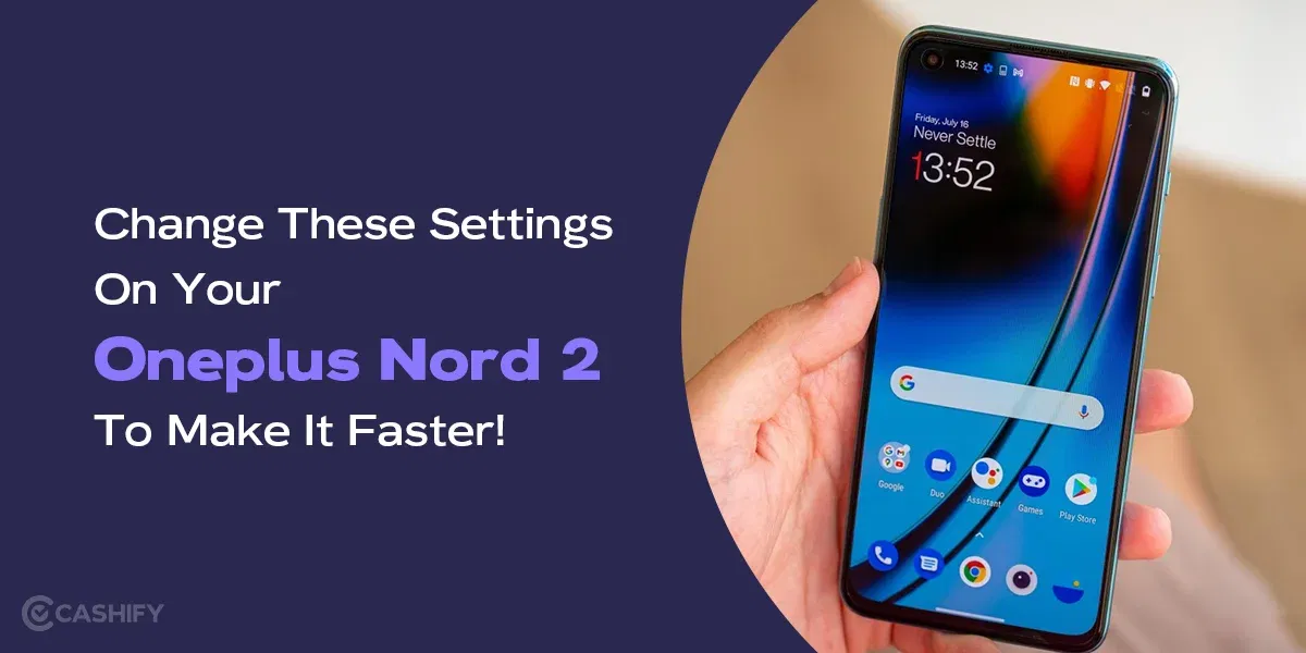 Change These Settings On Your OnePlus Nord 2 To Make It Faster!
