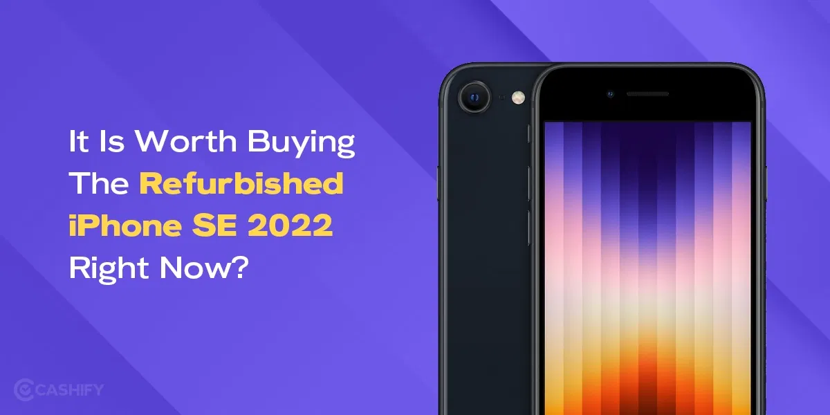 It Is Worth Buying The Refurbished iPhone SE 2022 Right Now!