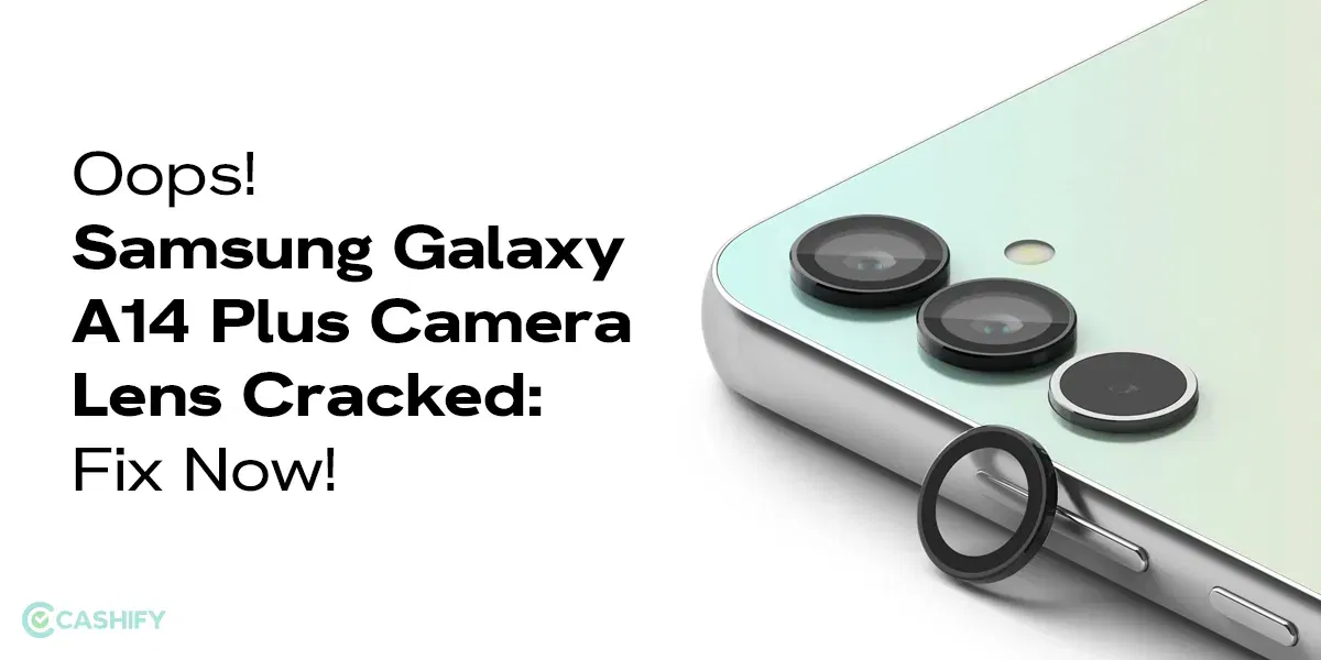 Oops! Samsung Galaxy A14 Camera Lens Cracked: Fix Now!