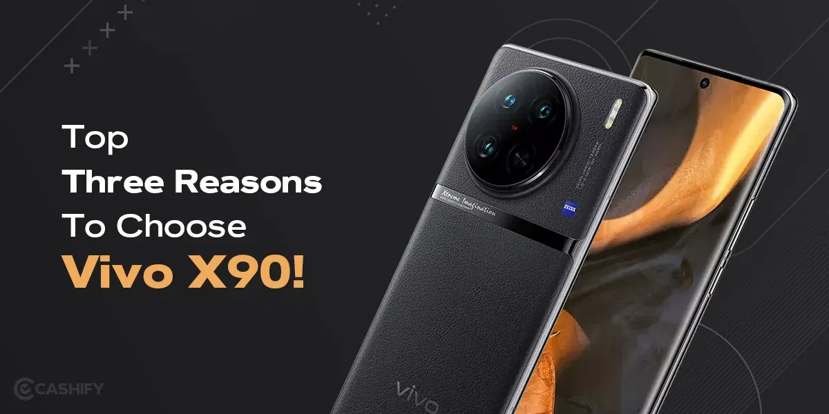 Top Three Reasons To Choose The Refurbished Vivo X90!