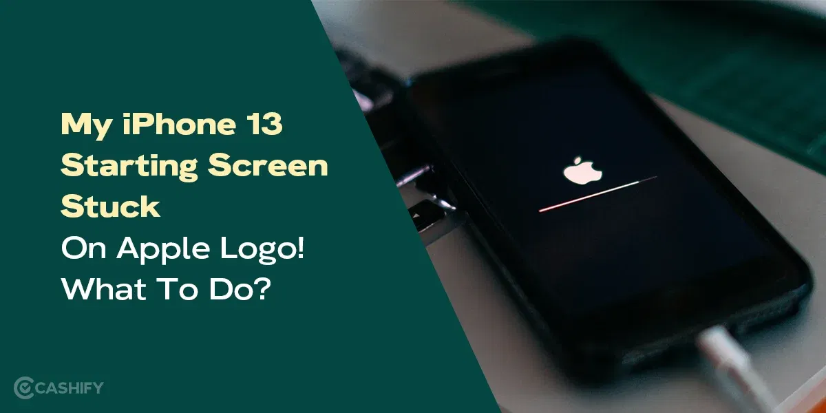 My iPhone 13 Starting Screen Stuck On Apple Logo! What To Do?