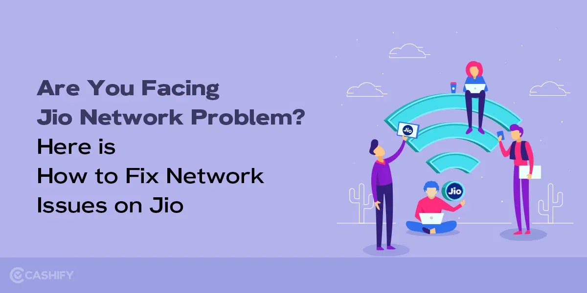 Are You Facing Jio Network Problem? Here is How to Fix Network Issues on Jio