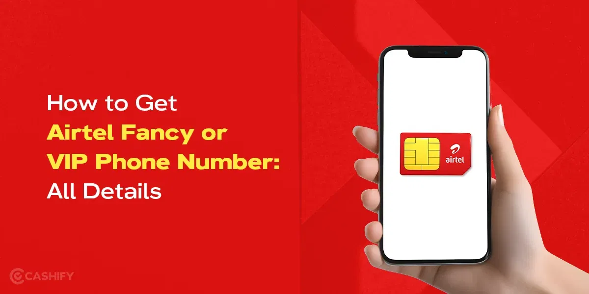 How to Get Airtel Fancy or VIP Phone Number: All Details