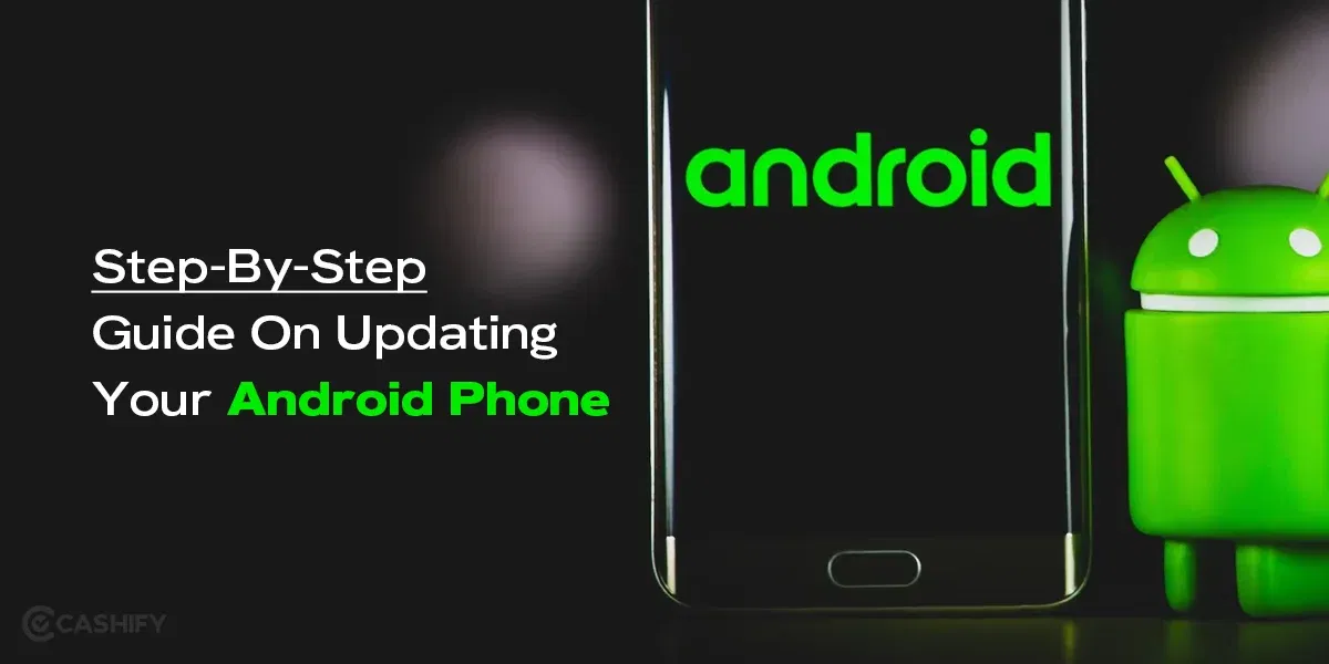 Step-By-Step Guide On Updating Your Android Phone