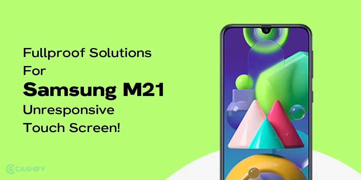 3 Fullproof Solutions For Samsung M21 Unresponsive Touch!