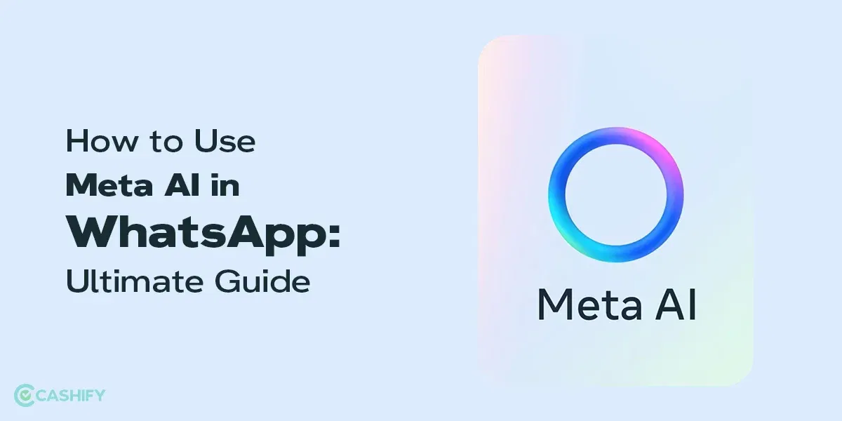 How to Use Meta AI in WhatsApp: Ultimate Guide